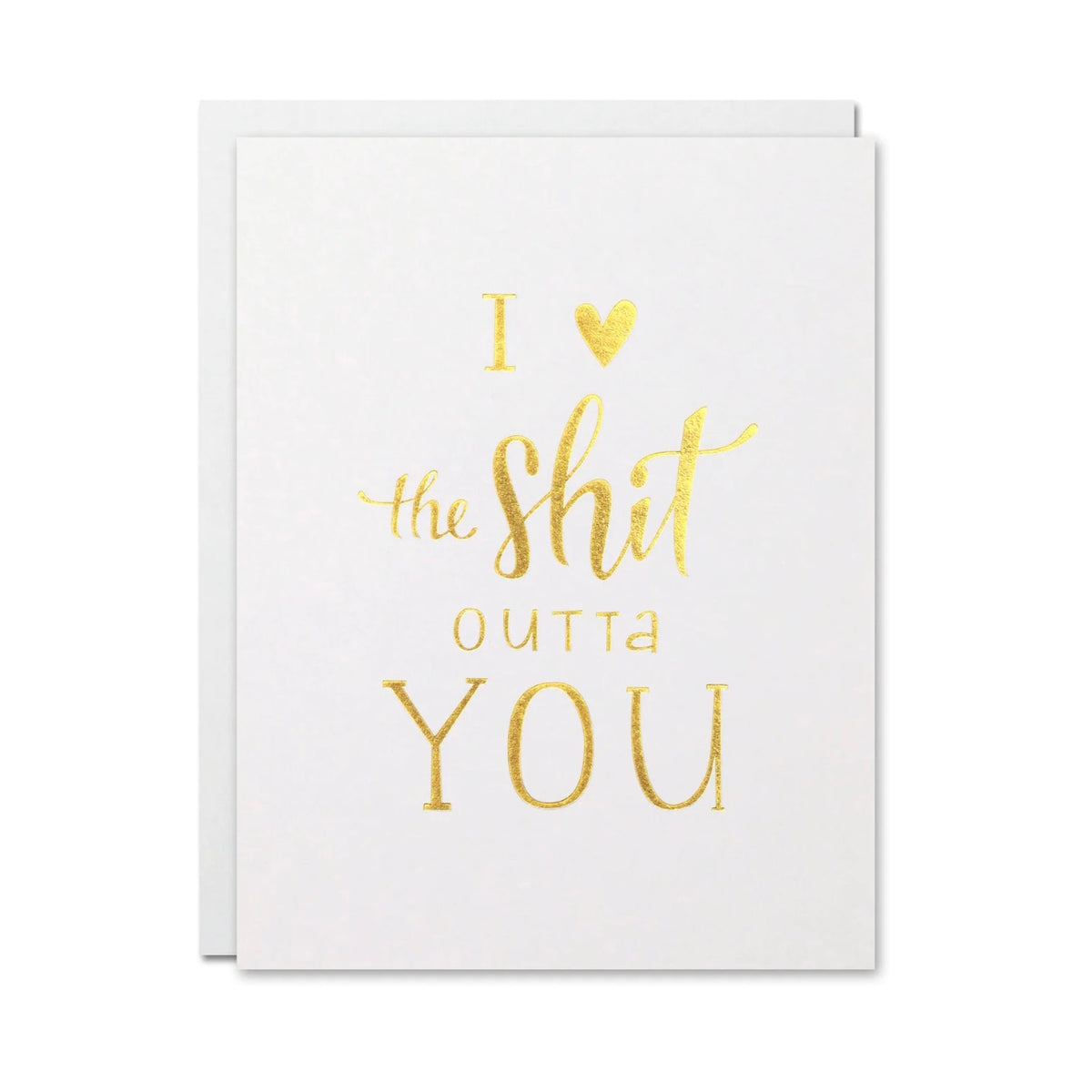 &quot;I Love The Shit Outta You&quot; Card